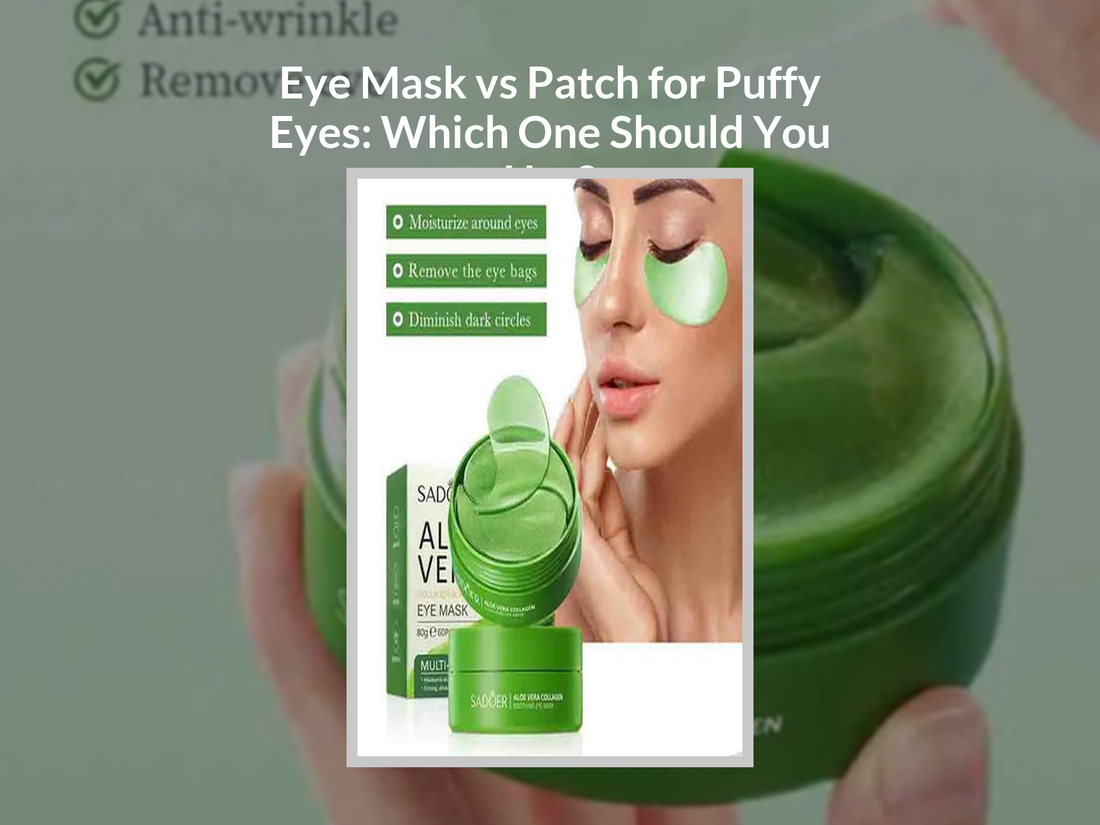 Eye Mask vs Patch for Puffy Eyes: Which One Should You Use?