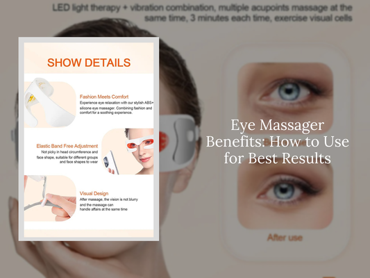 Eye Massager Benefits: How to Use for Best Results