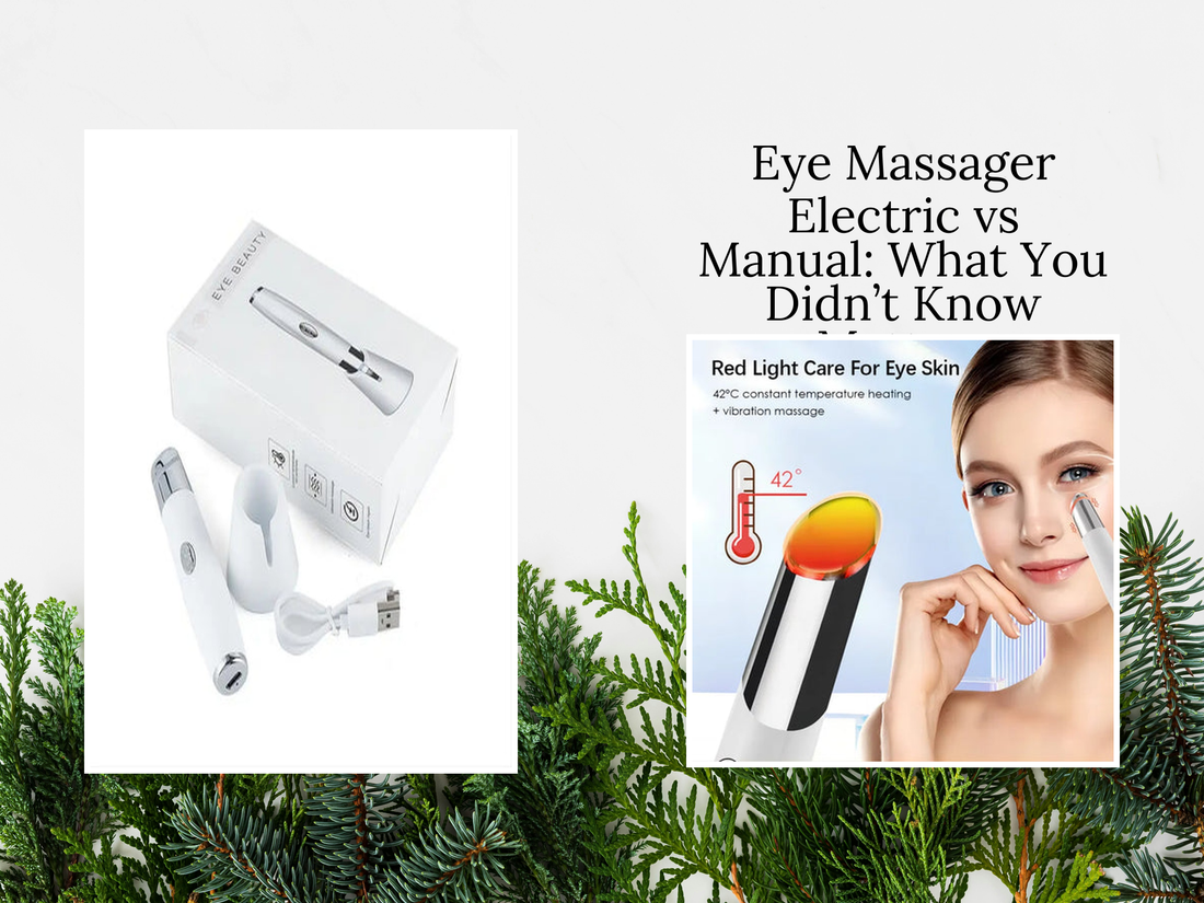 Eye Massager Electric vs Manual: What You Didn’t Know Matters