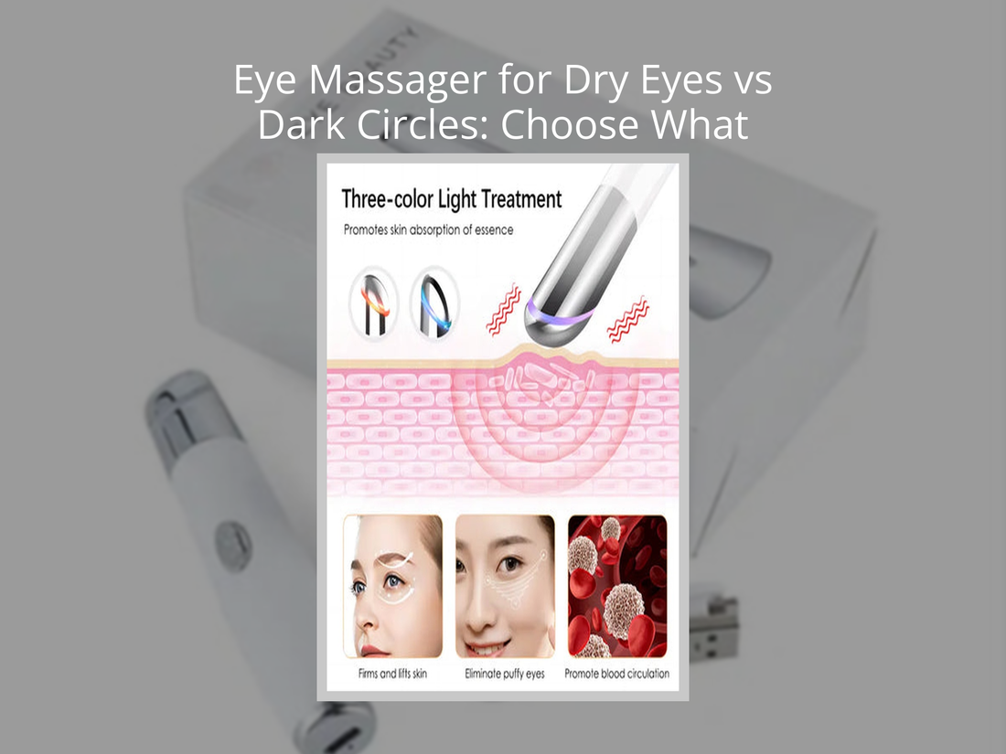 Eye Massager for Dry Eyes vs Dark Circles: Choose What Works