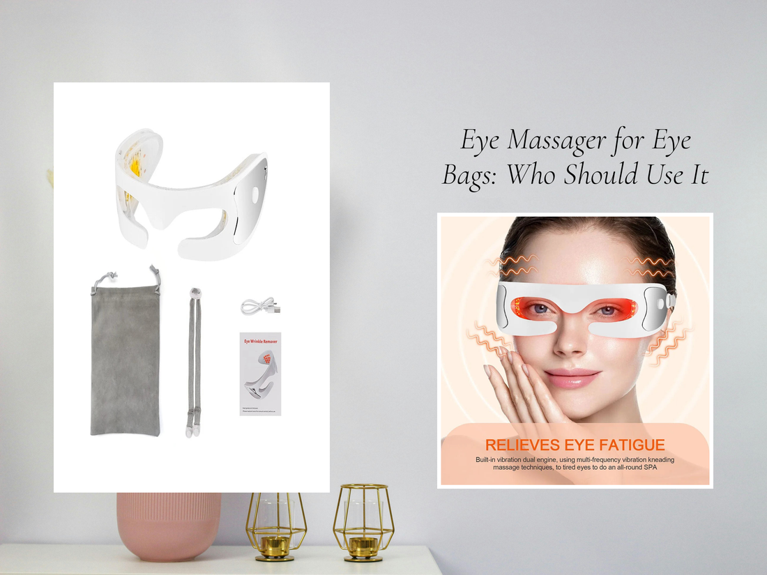 Eye Massager for Eye Bags: Who Should Use It