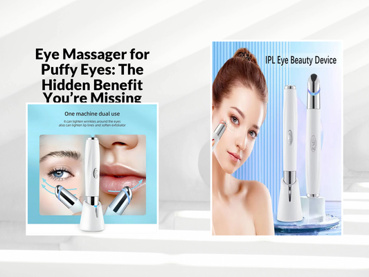 Eye Massager for Puffy Eyes: The Hidden Benefit You’re Missing