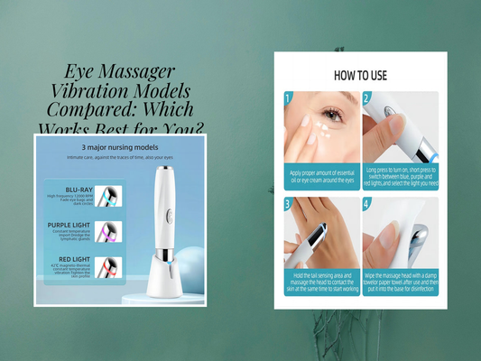 Eye Massager Vibration Models Compared: Which Works Best for You?