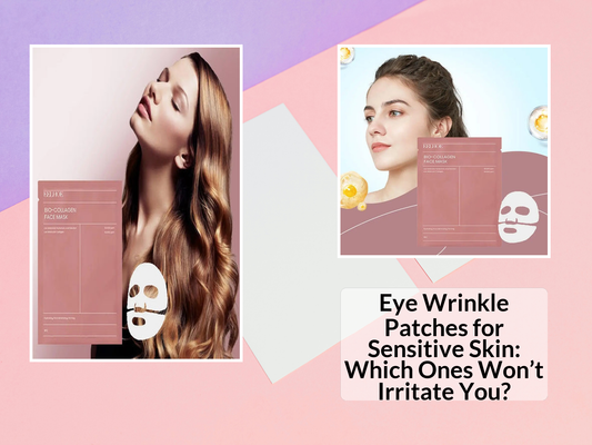 Eye Wrinkle Patches for Sensitive Skin: Which Ones Won’t Irritate You?