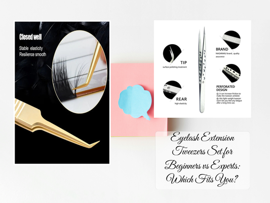 Eyelash Extension Tweezers Set for Beginners vs Experts: Which Fits You?