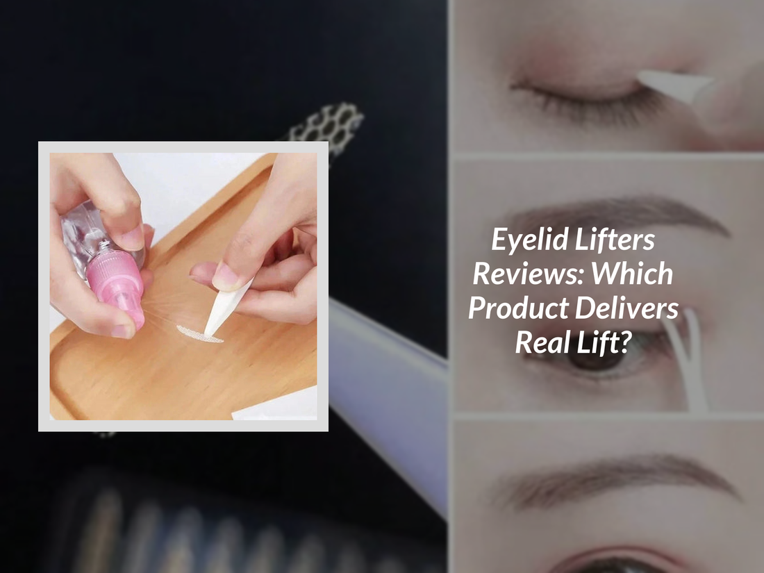 Eyelid Lifters Reviews: Which Product Delivers Real Lift?