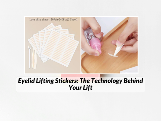Eyelid Lifting Stickers: The Technology Behind Your Lift
