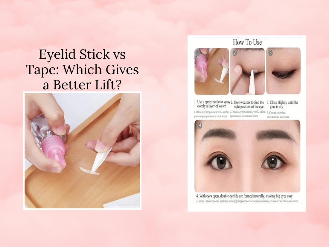 Eyelid Stick vs Tape: Which Gives a Better Lift?