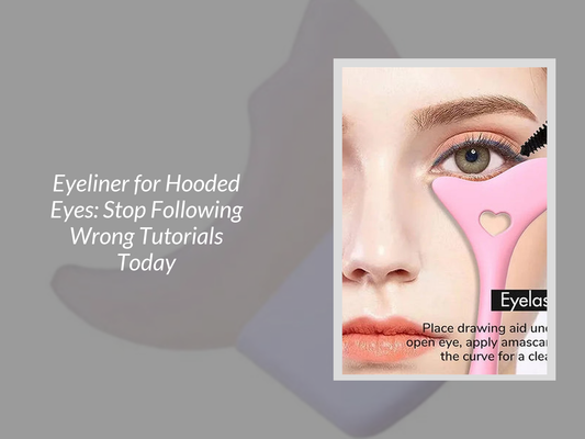 Eyeliner for Hooded Eyes: Stop Following Wrong Tutorials Today