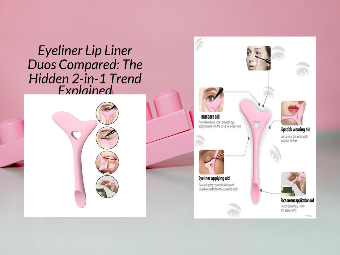 Eyeliner Lip Liner Duos Compared: The Hidden 2-in-1 Trend Explained