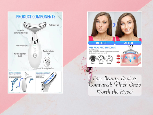Face Beauty Devices Compared: Which One’s Worth the Hype?