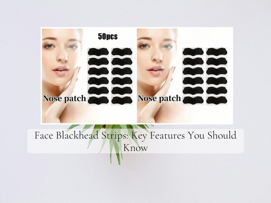 Face Blackhead Strips: Key Features You Should Know