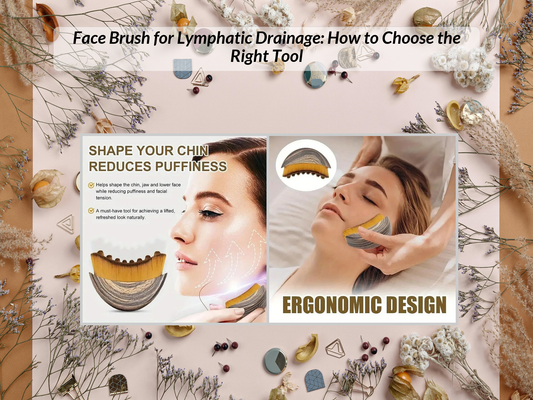 Face Brush for Lymphatic Drainage: How to Choose the Right Tool