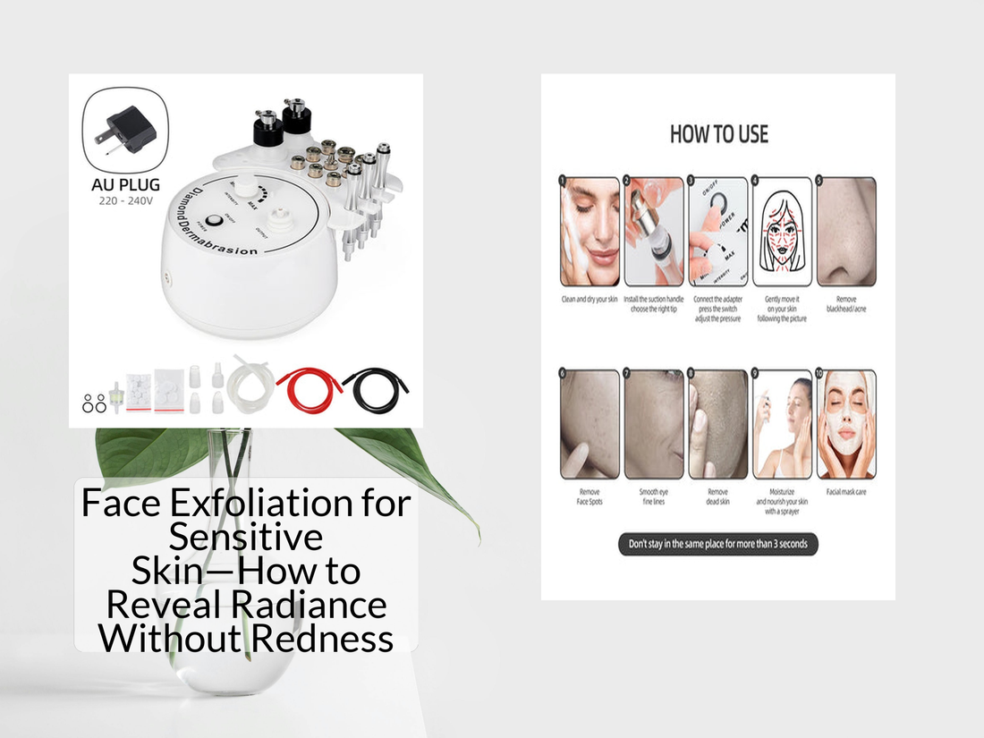 Face Exfoliation for Sensitive Skin—How to Reveal Radiance Without Redness