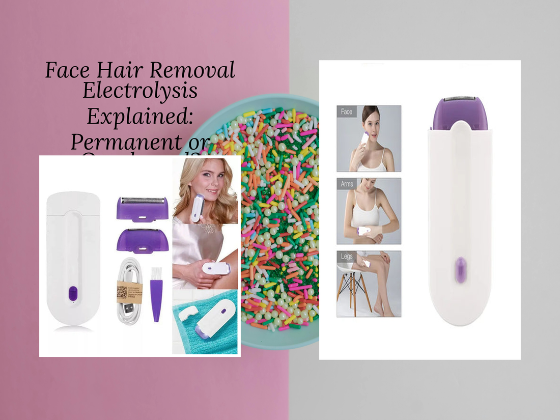 Face Hair Removal Electrolysis Explained: Permanent or Overhyped?