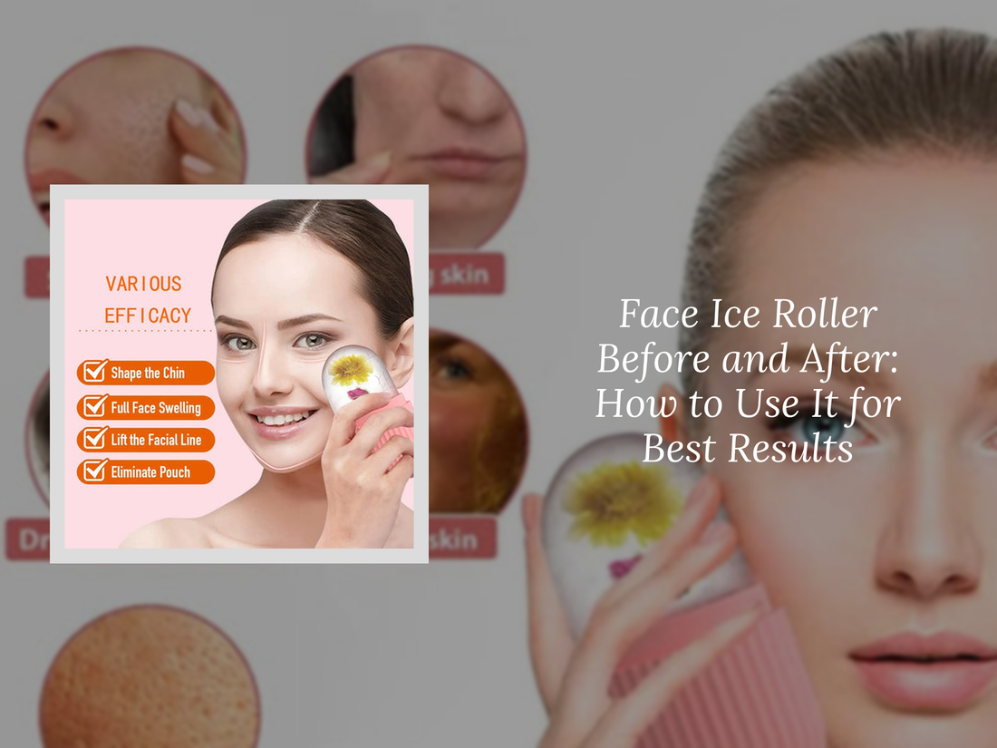 Face Ice Roller Before and After: How to Use It for Best Results