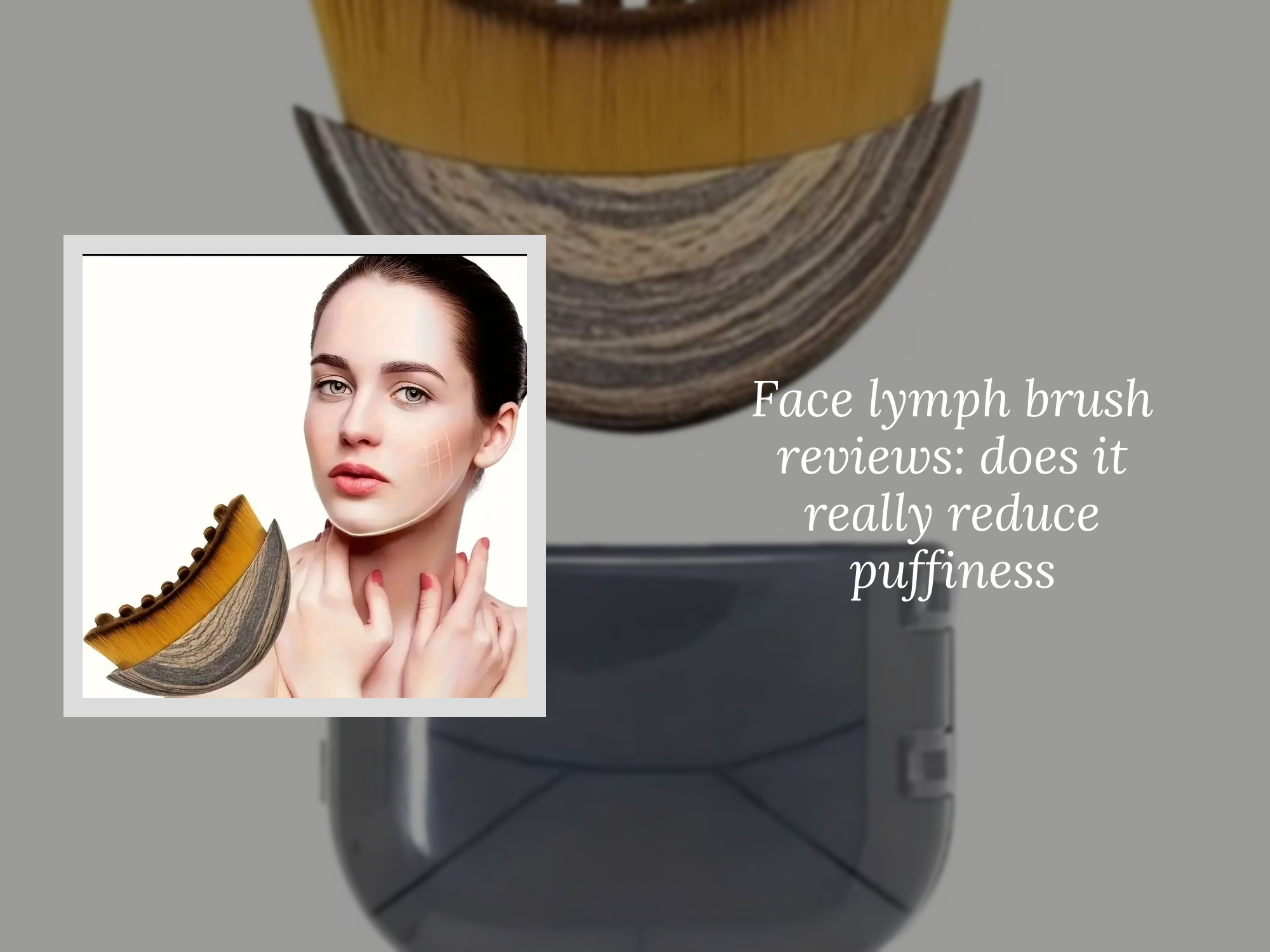 Face lymph brush reviews: does it really reduce puffiness – KentDO ...