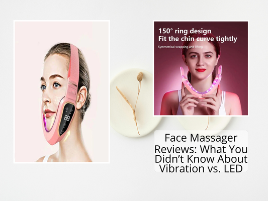 Face Massager Reviews: What You Didn’t Know About Vibration vs. LED