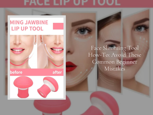 Face Slimming Tool How-To: Avoid These Common Beginner Mistakes