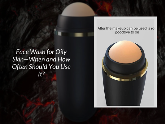 Face Wash for Oily Skin—When and How Often Should You Use It?