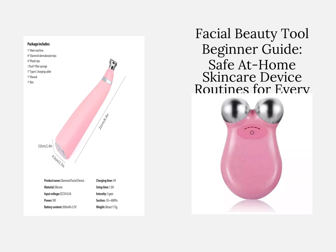 Facial Beauty Tool Beginner Guide: Safe At-Home Skincare Device Routines for Every Skin Type