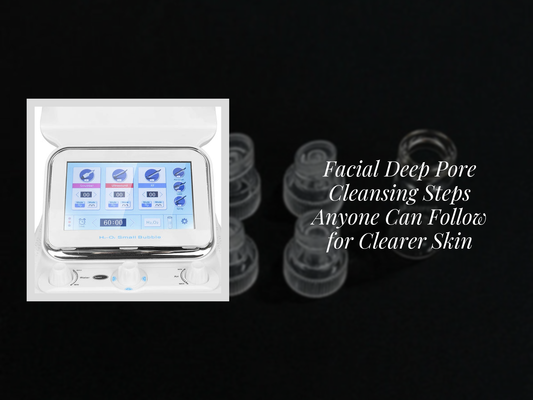 Facial Deep Pore Cleansing Steps Anyone Can Follow for Clearer Skin