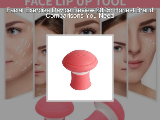 Facial Exercise Device Review 2025: Honest Brand Comparisons You Need