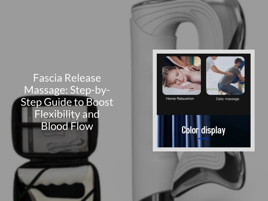 Fascia Release Massage: Step-by-Step Guide to Boost Flexibility and Blood Flow