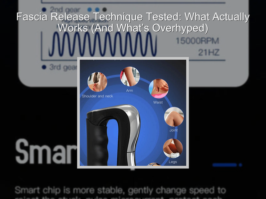 Fascia Release Technique Tested: What Actually Works (And What’s Overhyped)