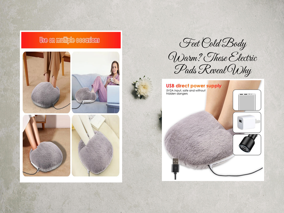 Feet Cold Body Warm? These Electric Pads Reveal Why