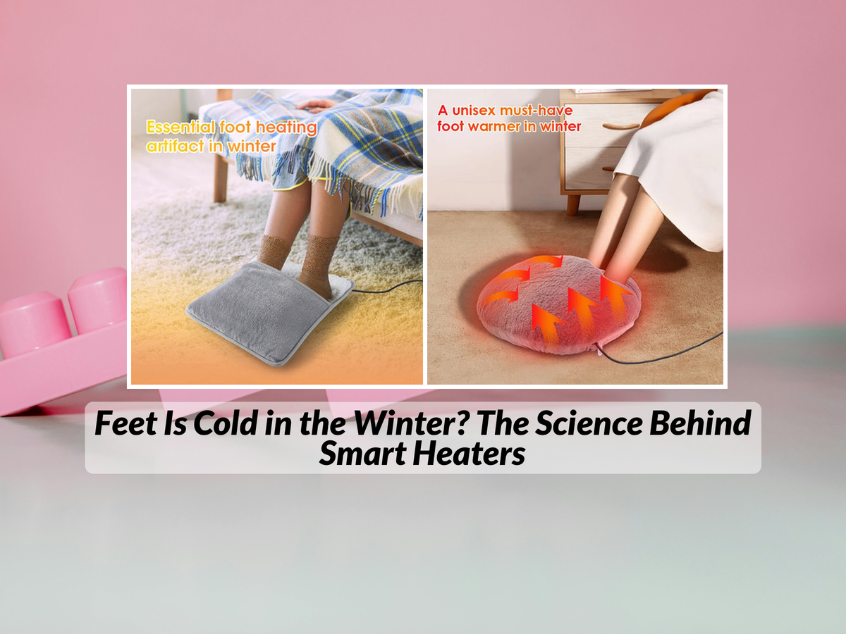 Cold Using Heater Feet Is Cold in the Winter? The Science Behind Smart Heaters β KentDO ...