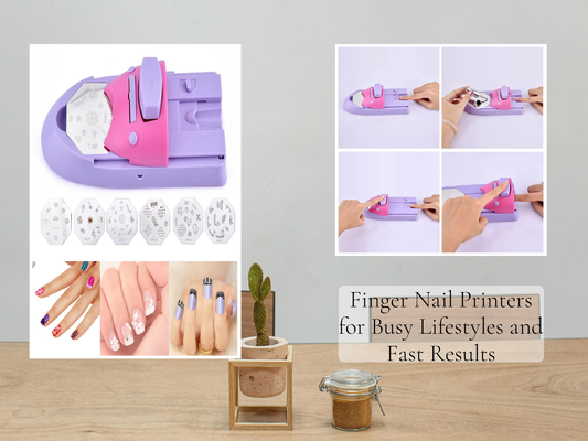 Finger Nail Printers for Busy Lifestyles and Fast Results