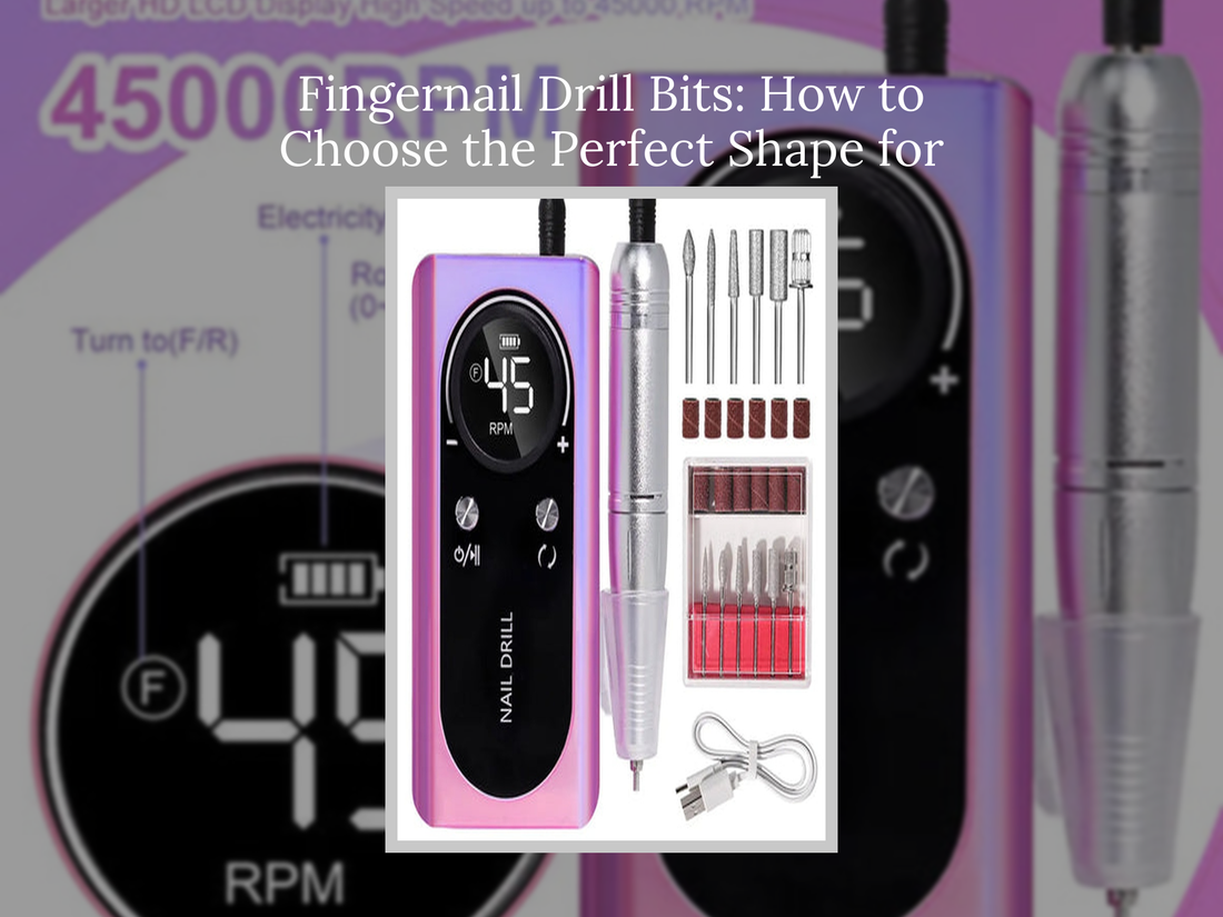 Fingernail Drill Bits: How to Choose the Perfect Shape for You