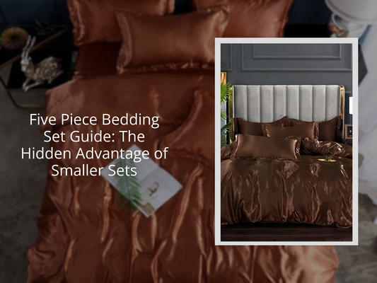 Five Piece Bedding Set Guide: The Hidden Advantage of Smaller Sets
