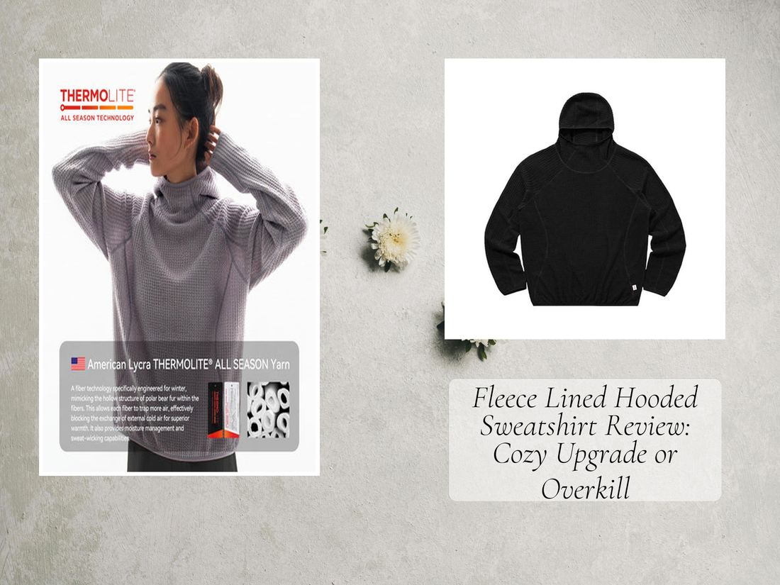 Fleece Lined Hooded Sweatshirt Review: Cozy Upgrade or Overkill