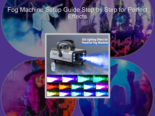 Fog Machine Setup Guide Step by Step for Perfect Effects