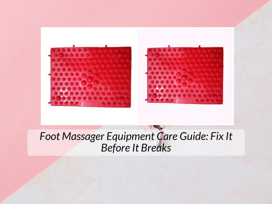Foot Massager Equipment Care Guide: Fix It Before It Breaks
