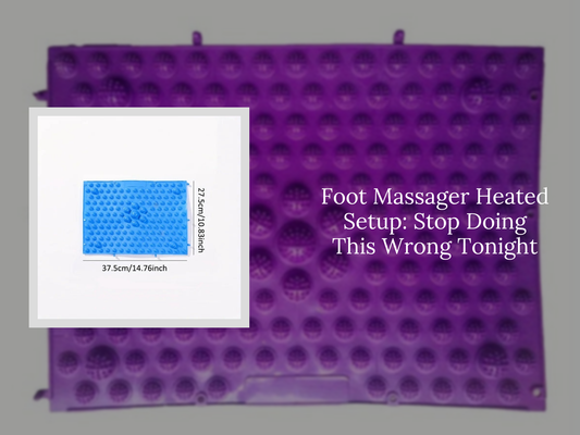 Foot Massager Heated Setup: Stop Doing This Wrong Tonight