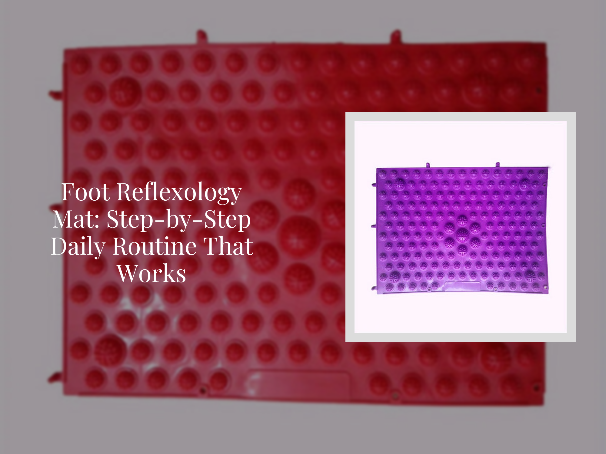 Foot Reflexology Mat: Step-by-Step Daily Routine That Works – KentDO