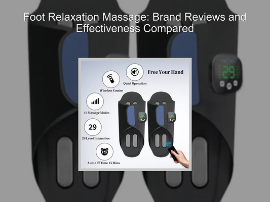 Foot Relaxation Massage: Brand Reviews and Effectiveness Compared