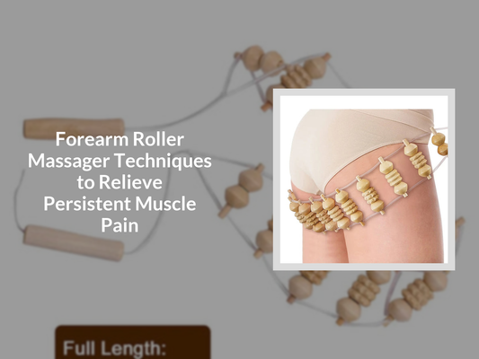 Forearm Roller Massager Techniques to Relieve Persistent Muscle Pain