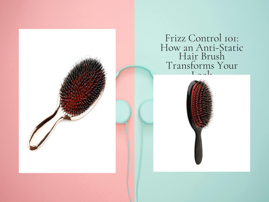 Frizz Control 101: How an Anti-Static Hair Brush Transforms Your Look