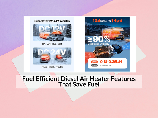 Fuel Efficient Diesel Air Heater Features That Save Fuel