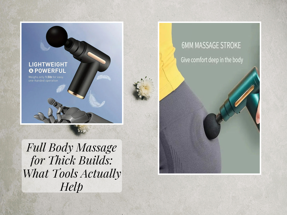 Full Body Massage for Thick Builds: What Tools Actually Help