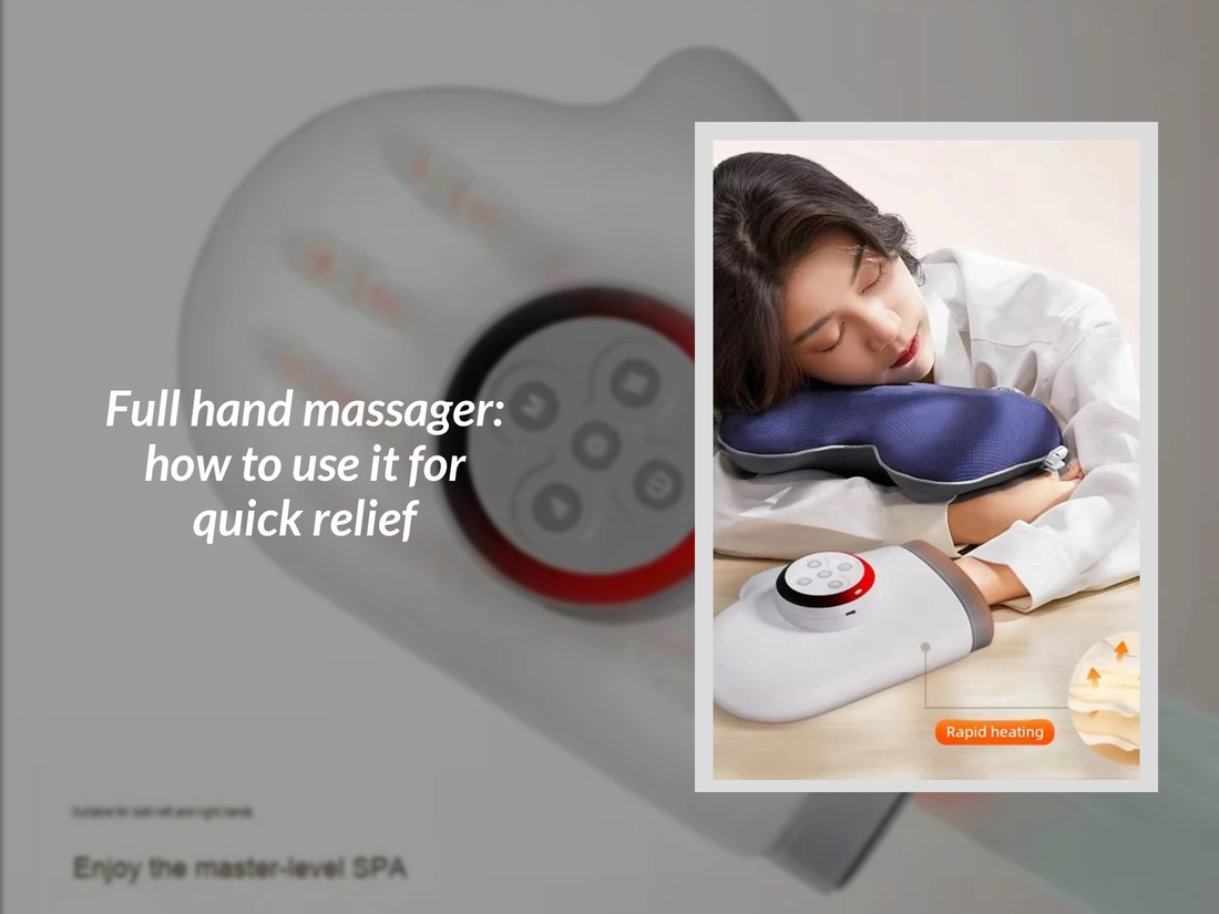 Full hand massager: how to use it for quick relief