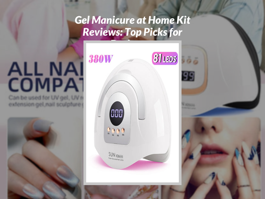 Gel Manicure at Home Kit Reviews: Top Picks for Beginners
