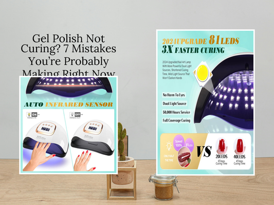 Gel Polish Not Curing? 7 Mistakes You’re Probably Making Right Now