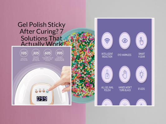Gel Polish Sticky After Curing? 7 Solutions That Actually Work