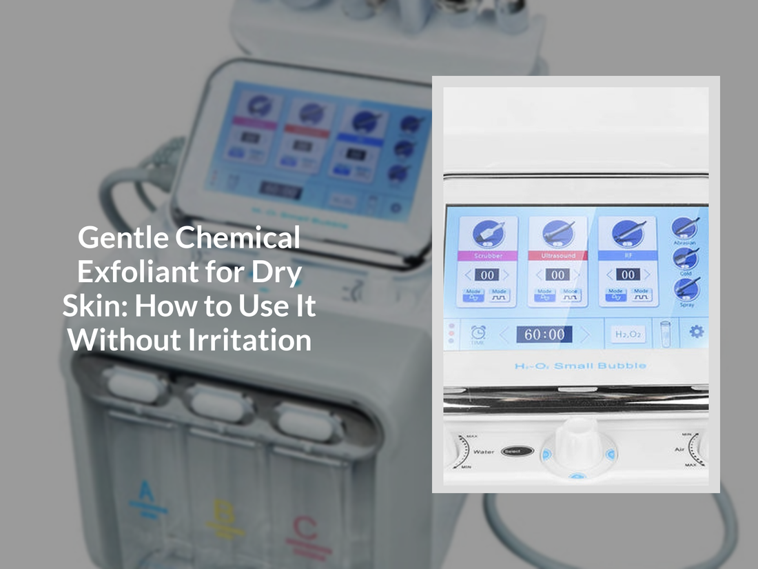 Gentle Chemical Exfoliant for Dry Skin: How to Use It Without Irritation