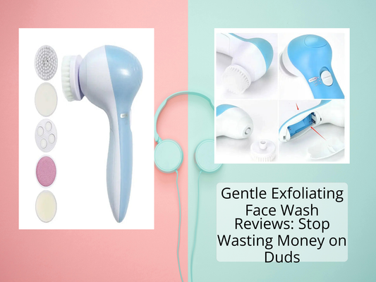 Gentle Exfoliating Face Wash Reviews: Stop Wasting Money on Duds